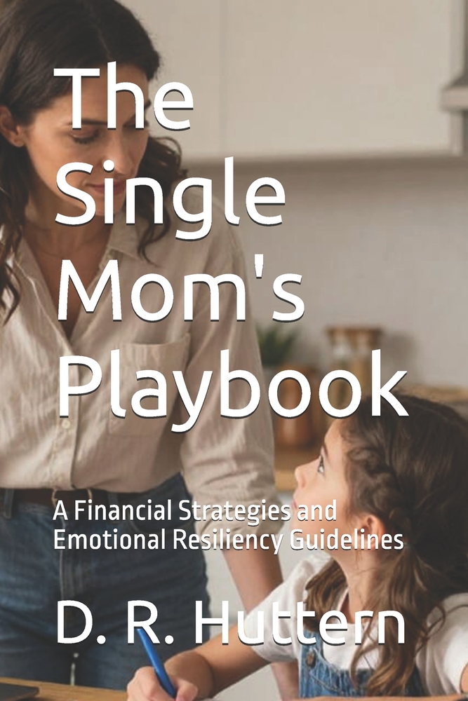 The Single Mom's Playbook: A Financial Strategies and Emotional Resiliency Guidelines cover