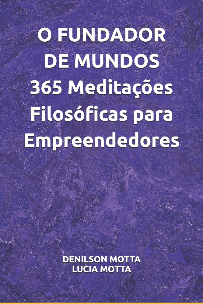 O FUNDADOR DE MUNDOS 365 Meditações Filosóficas para Empreendedores cover