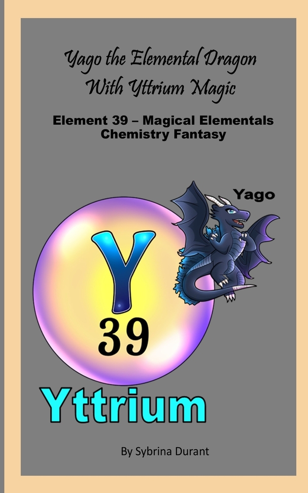 Yago The Elemental Dragon With Yttrium Magic: Element 39 - Magical Elementals Chemistry Fantasy Series cover