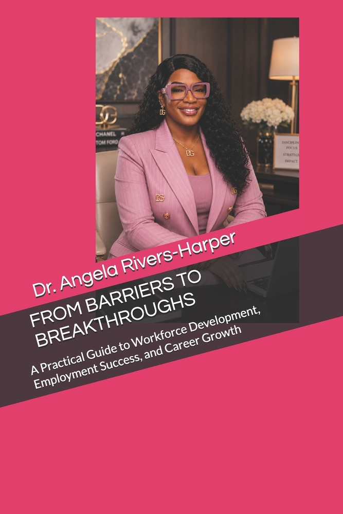 From Barriers to Breakthroughs: A Practical Guide to Workforce Development, Employment Success, and Career Growth cover