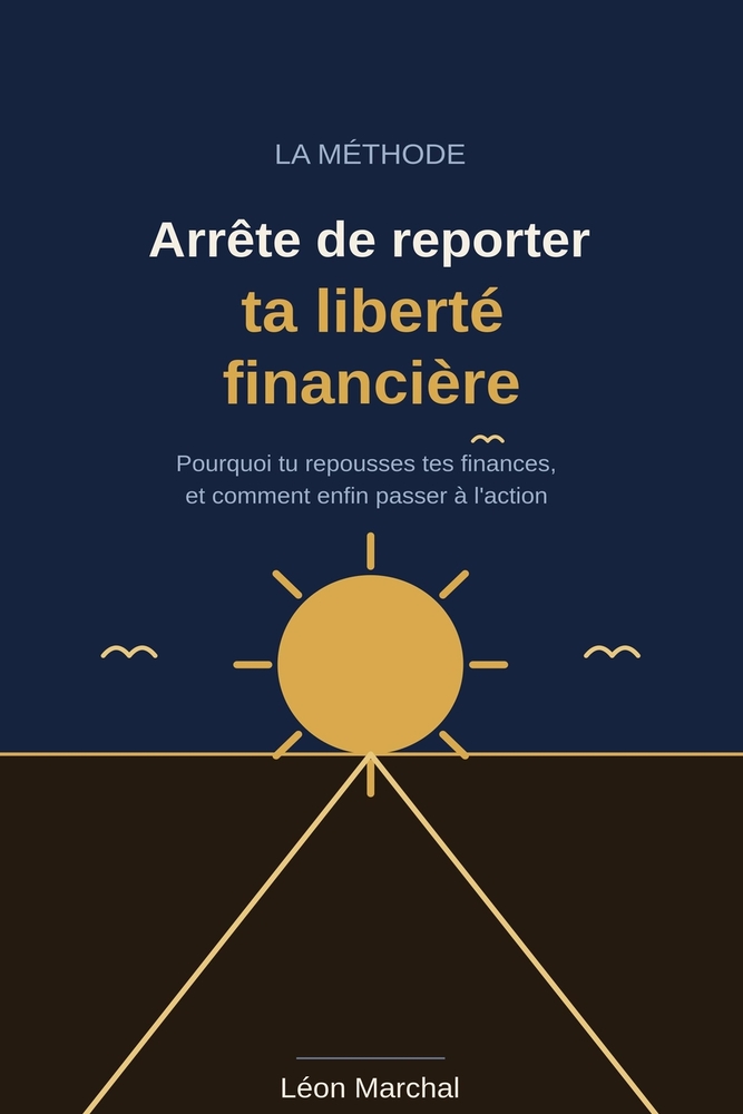 Arrête de reporter ta liberté financière cover