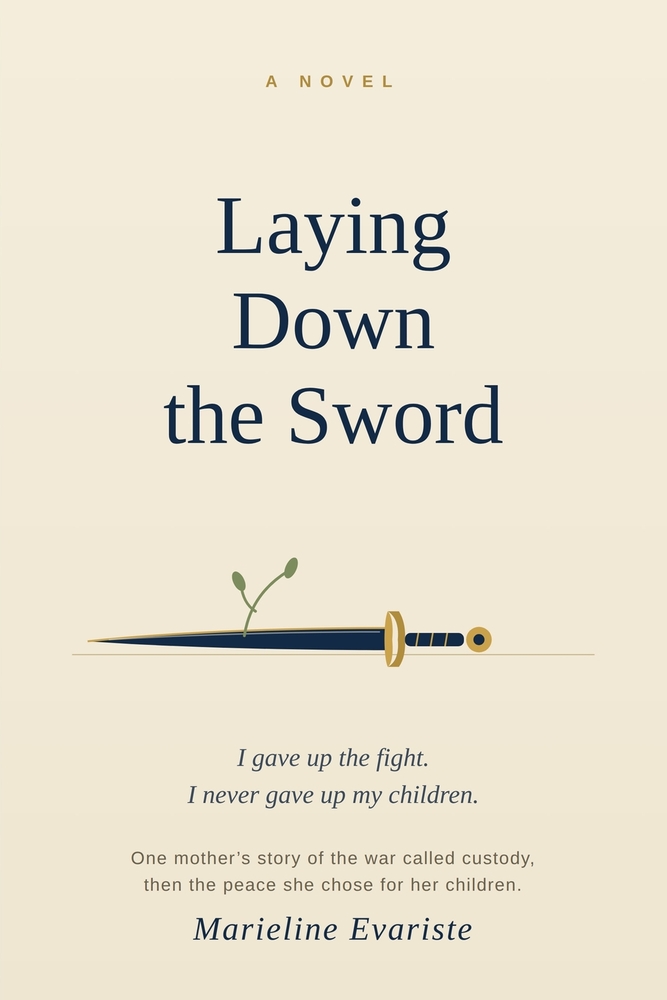Laying Down the Sword: One mother's story of the war called custody, then the peace she chose for her children. cover