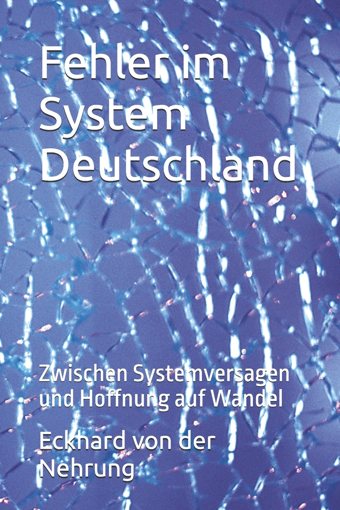 Fehler im System Deutschland: Zwischen Systemversagen und Hoffnung auf Wandel cover