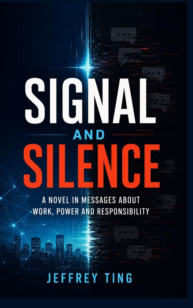 Signal and Silence: A Novel in Messages About Work, Power and Responsibility cover
