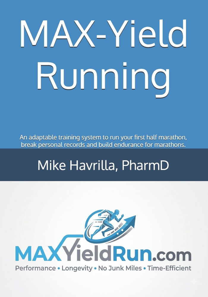 MAX-Yield Running: An adaptable training system to run your first half marathon, break personal records and build endurance for marathons. cover