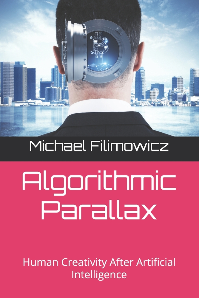 Algorithmic Parallax: Human Creativity After Artificial Intelligence cover