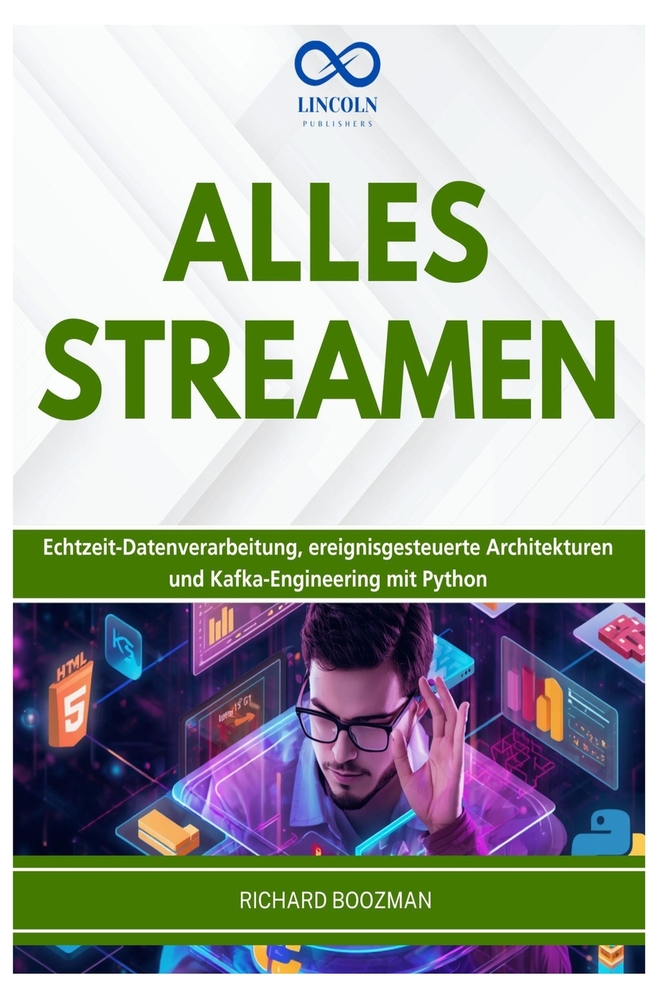 Alles Streamen: Echtzeit-Datenverarbeitung, ereignisgesteuerte Architekturen und Kafka-Engineering mit Python cover