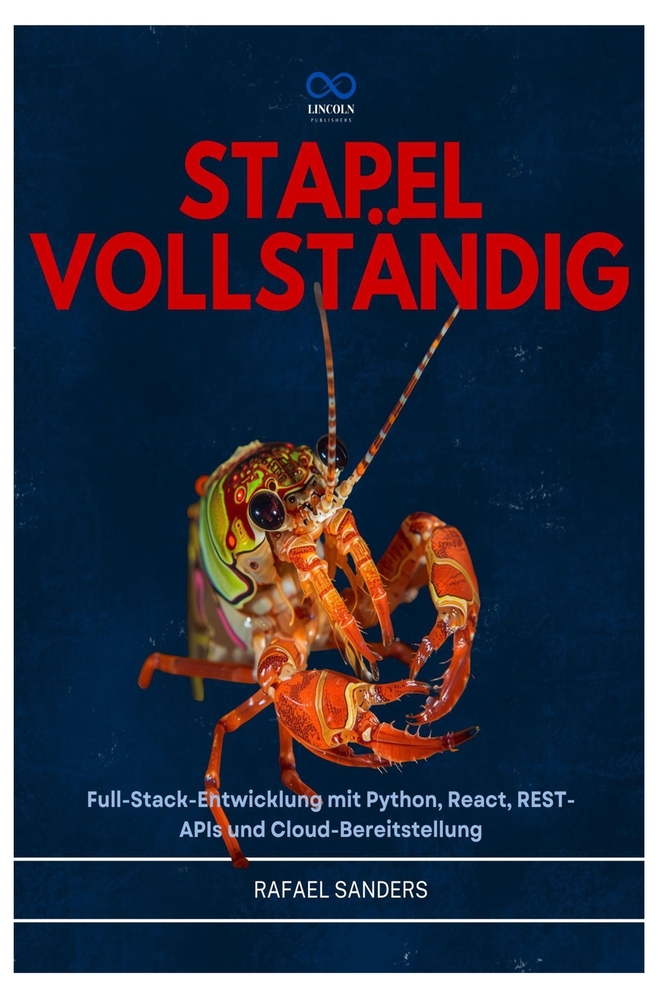 Stapel Vollständig: Full-Stack-Entwicklung mit Python, React, REST-APIs und Cloud-Bereitstellung cover