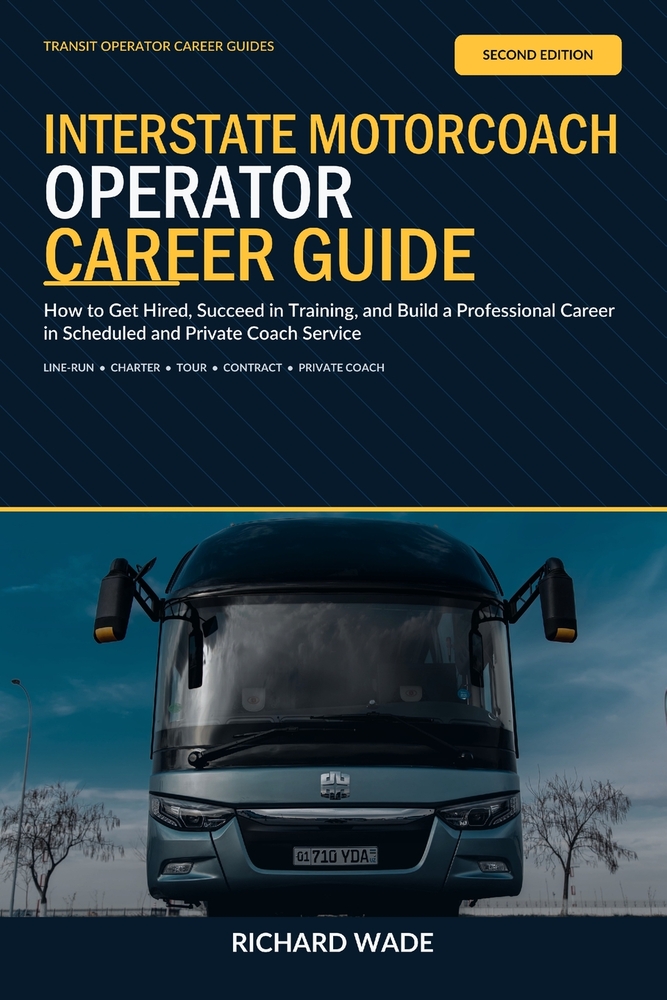 Interstate Motorcoach Operator Career Guide: How to Get Hired, Succeed in Training, and Build a Professional Career in Scheduled and Private Coach Ser cover