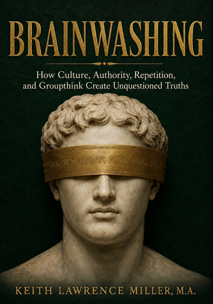 Brainwashing: How Culture, Authority, Repetition, and Groupthink Create Unquestioned Truths cover