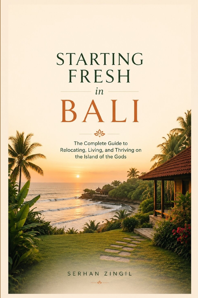 Starting Fresh in Bali: The Ultimate Expat Guide to Living, Retiring, Buying Property, and Building a New Life on Indonesia's Island of the Gods cover