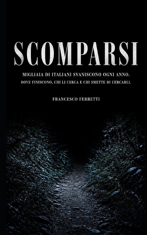 SCOMPARSI - Migliaia di italiani svaniscono ogni anno: Dove finiscono, chi li cerca e chi smette di cercarli cover