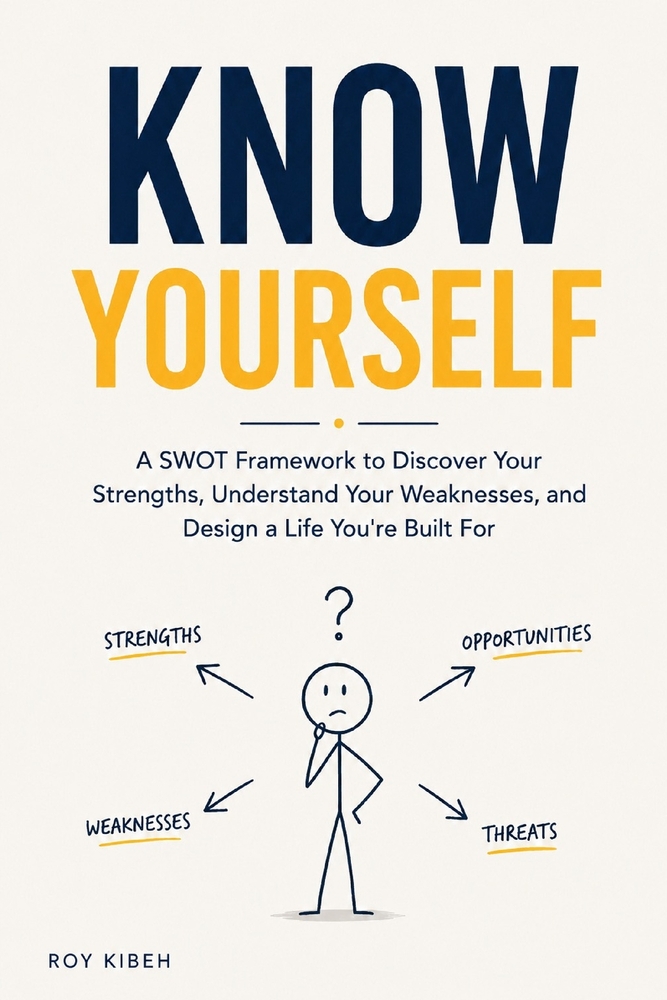 Know Yourself: A SWOT Framework to Discover Your Strengths, Understand Your Weaknesses, and Design a Life You're Built For cover