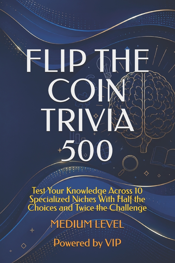 Flip the Coin Trivia 500: Test Your Knowledge Across 10 Specialized Niches With Half the Choices and Twice the Challenge cover