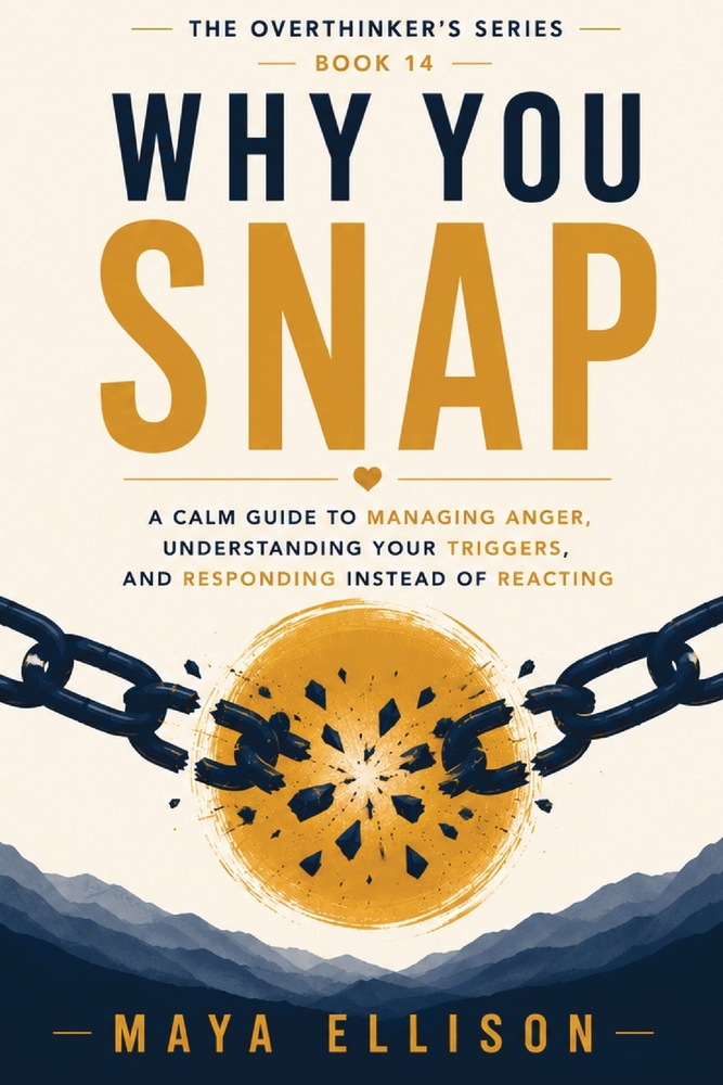 Why You Snap: A Calm Guide to Managing Anger, Understanding Your Triggers, and Responding Instead of Reacting cover