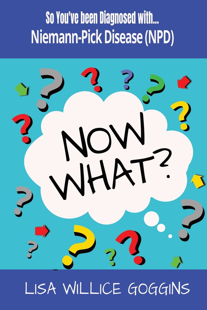 So You've Been Diagnosed with Niemann Pick Disease (NPD)... Now What? cover