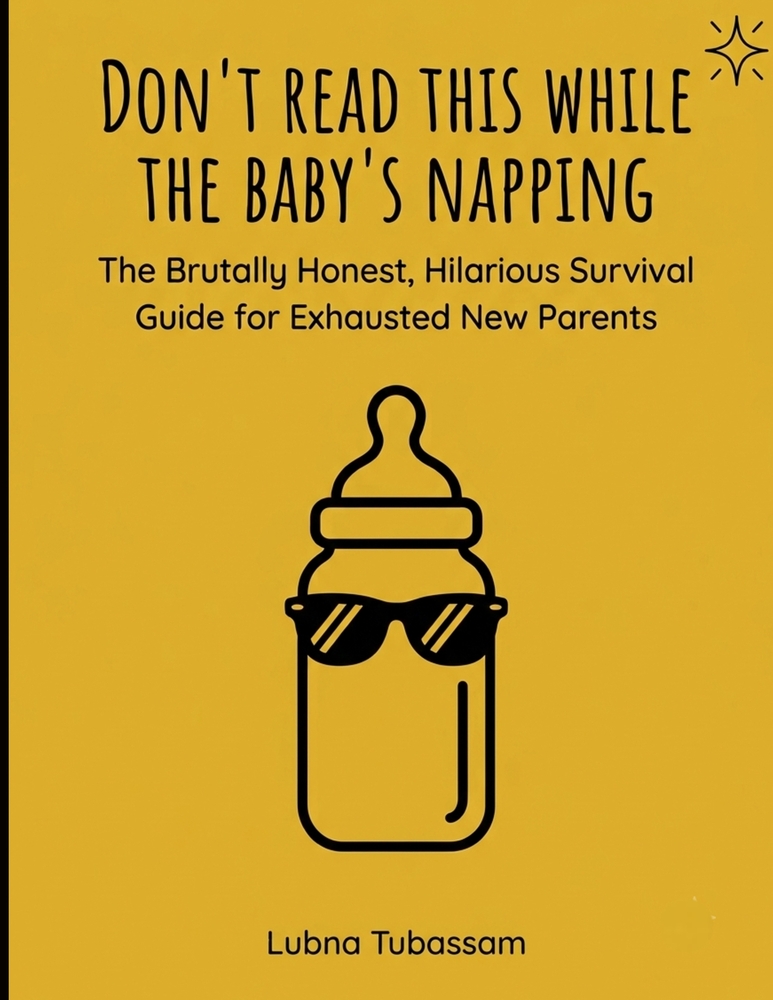Don't Read This While The Baby's Napping: The Brutally Honest, Hilarious Survival Guide for Exhausted New Parents cover