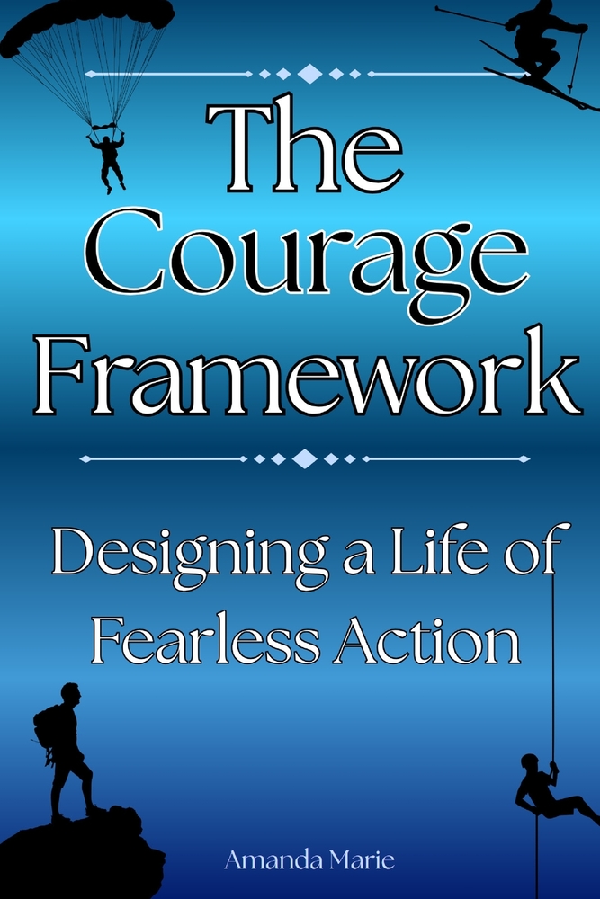The Courage Framework: Designing a Life of Fearless Action cover
