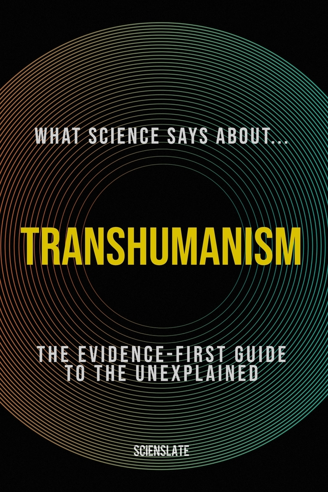 What Science Says About... Transhumanism: The Evidence-First Guide to the Unexplained cover