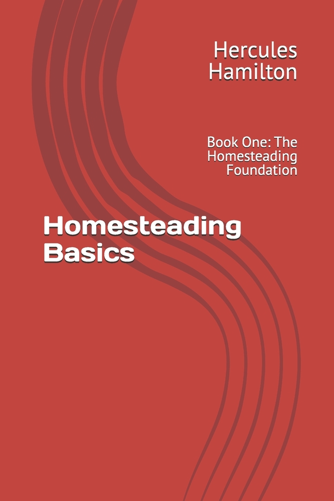 Homesteading Basics: Book 3: Part Three: Homestead Systems cover