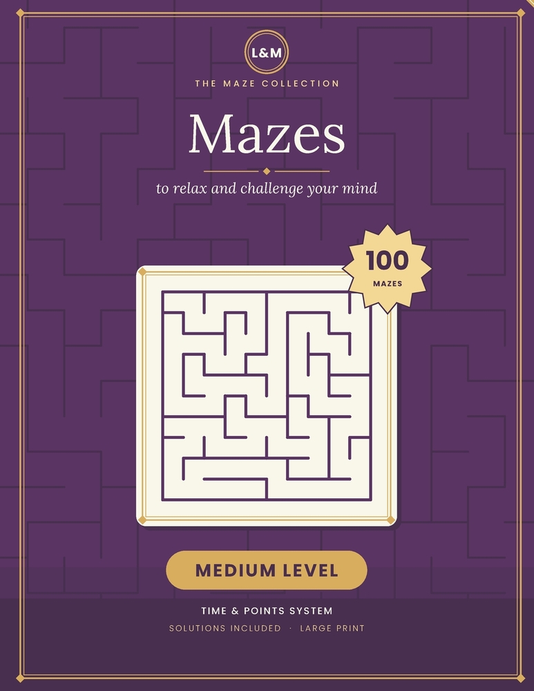 Mazes to Relax Your Mind - Medium Level: 100 mazes with a time & points system - Large print - Solutions included cover