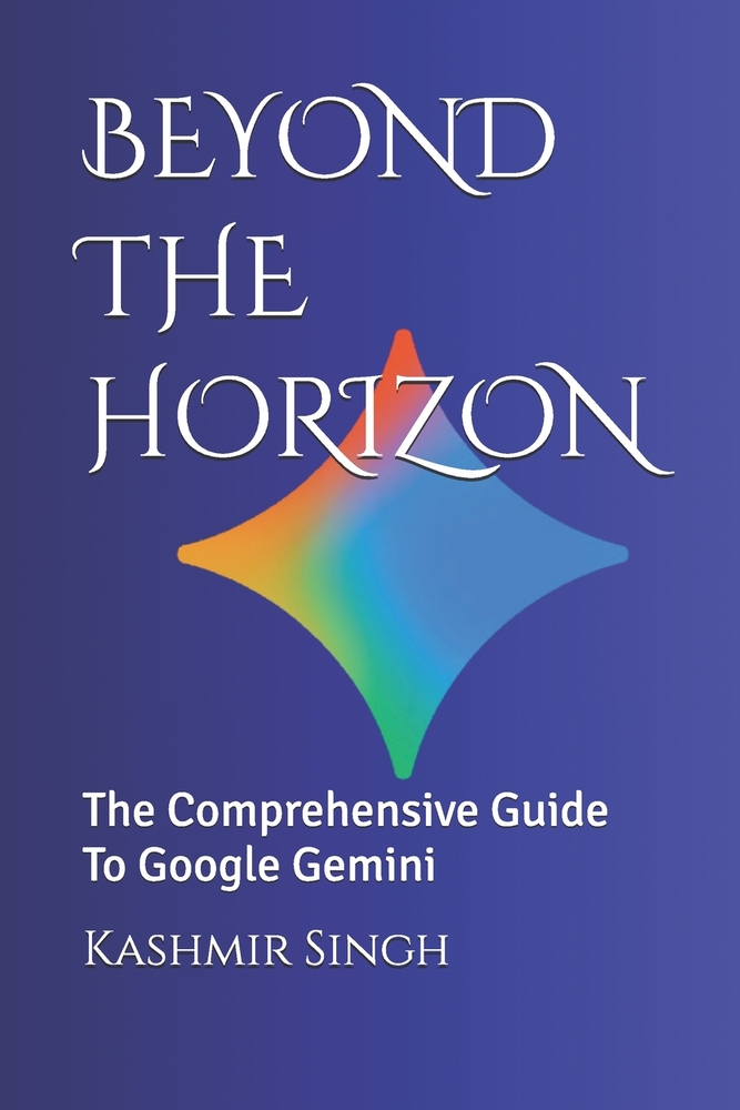 Beyond the Horizon: The Comprehensive Guide To Google Gemini cover