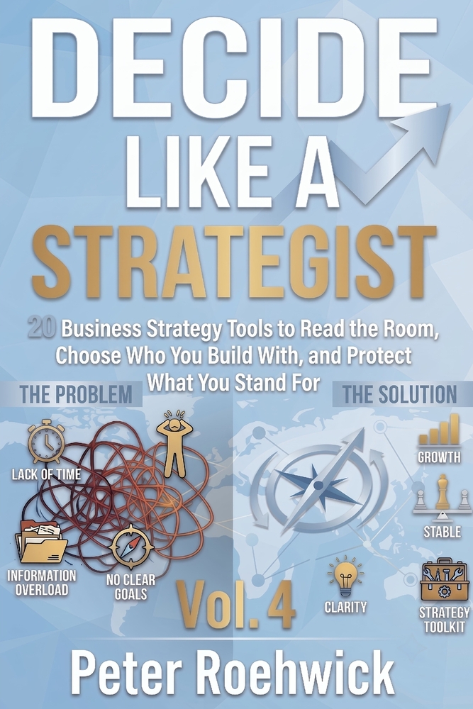 Decide Like a Strategist: 20 Business Strategy Tools to Think Clearly, Decide Faster, and Fix the Problems That Eat Your Day, Vol. 1 cover