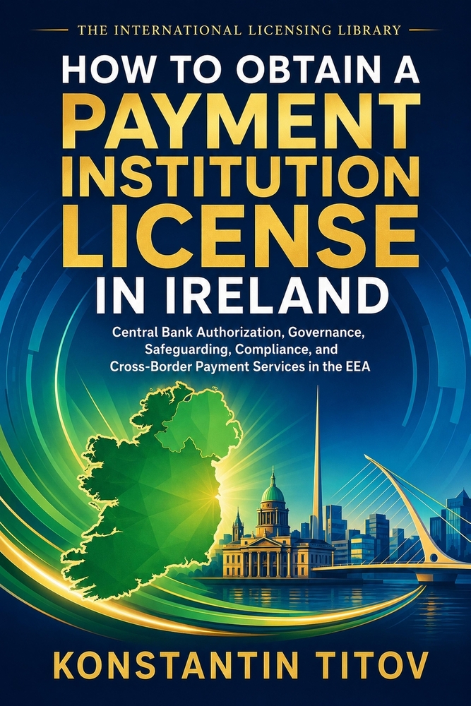 How to Obtain a Payment Institution License in Ireland: Central Bank Authorization, Governance, Safeguarding, Compliance, and Cross-Border Payment Ser cover