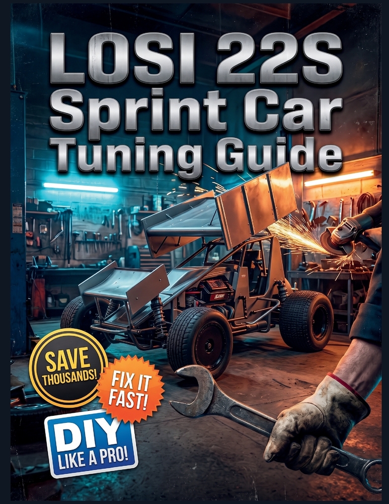 Losi 22S Sprint Car Tuning Guide: The Complete Illustrated Step-by-Step Guide to Dealership-Level Diagnostics, Routine Maintenance, and Advanced DIY R cover