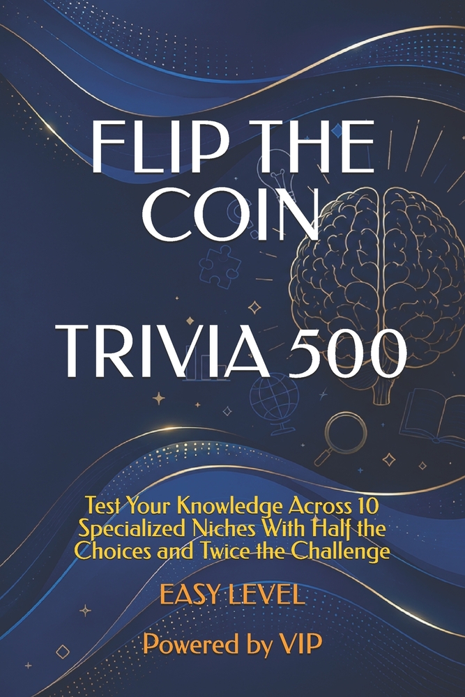 Flip the Coin Trivia 500: Test Your Knowledge Across 10 Specialized Niches With Half the Choices and Twice the Challenge cover