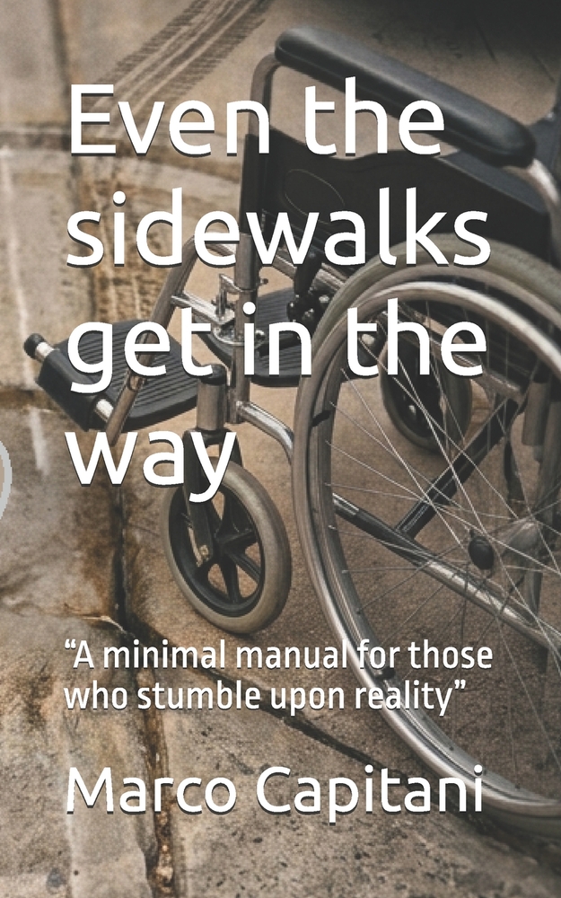 Even the sidewalks get in the way: "A minimal manual for those who stumble upon reality" cover