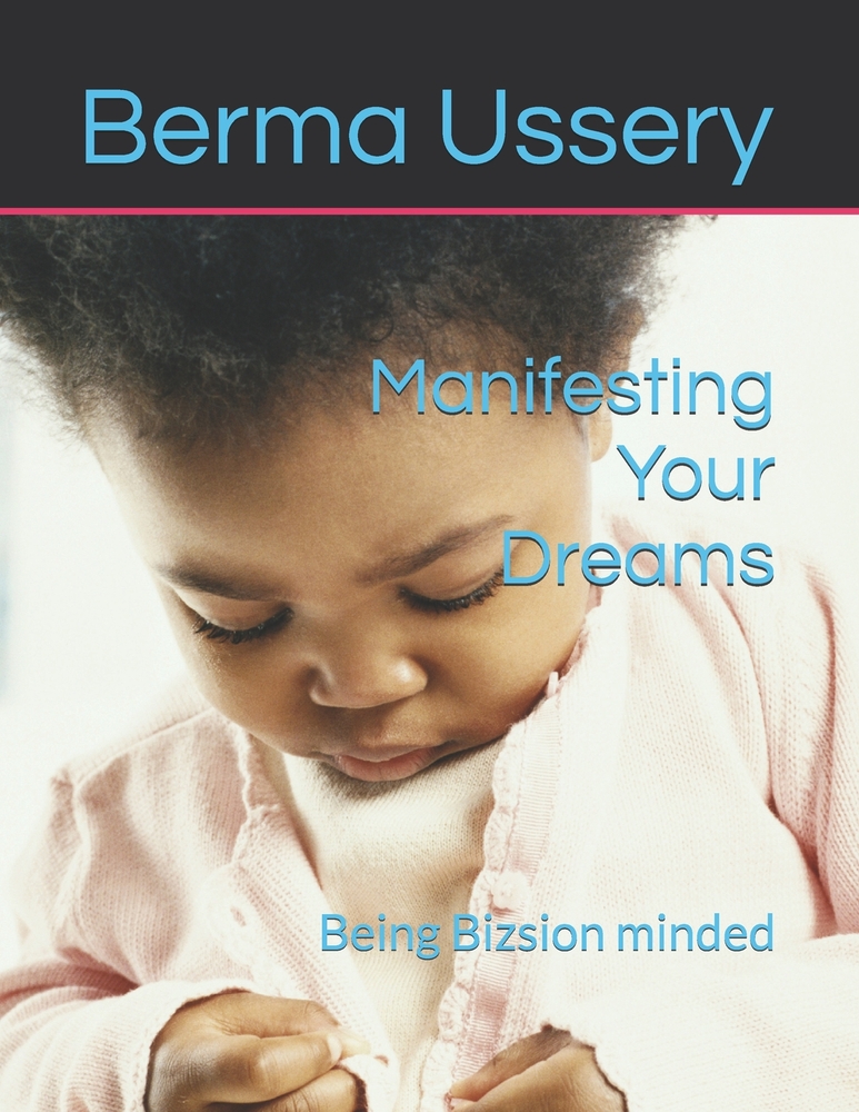 Manifesting Your Dreams: Being Bizsion minded cover