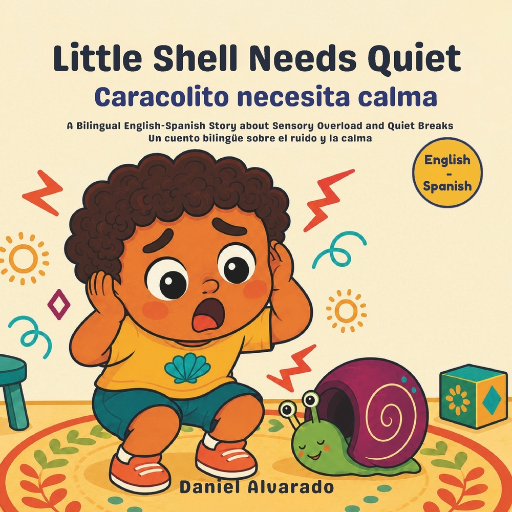 Little Shell Needs Quiet - Caracolito necesita calma: A Bilingual English-Spanish Story about Sensory Overload and Quiet Breaks / Un cuento bilingüe s cover