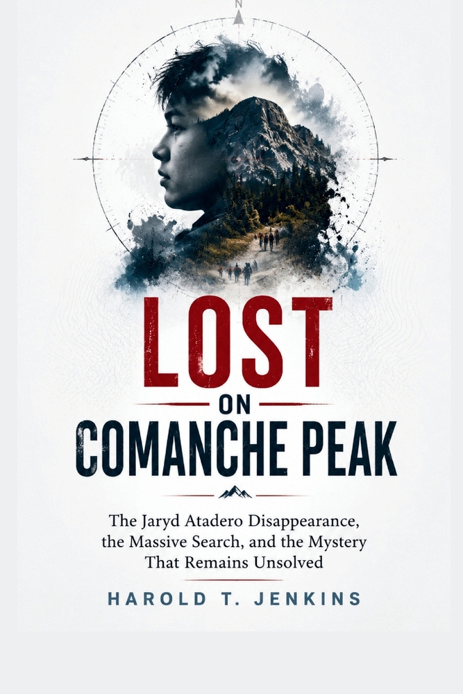 Lost on Comanche Peak: The Jaryd Atadero Disappearance, the Massive Search, and the Mystery That Remains Unsolved cover