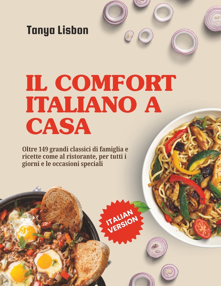 Il comfort italiano a casa: Oltre 149 grandi classici di famiglia e ricette come al ristorante, per tutti i giorni e le occasioni speciali cover