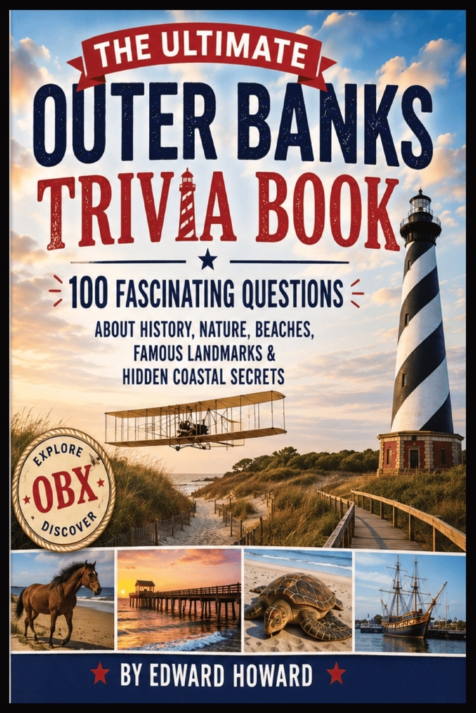 The Ultimate Outer Banks Trivia Book: 100 Fascinating Questions About History, Nature, Beaches, Famous Landmarks & Hidden Coastal Secrets cover