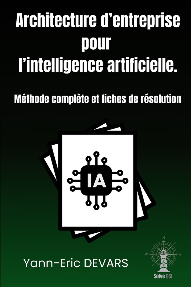 Architecture d'entreprise pour l'intelligence artificielle: Méthode complète et fiches de résolution cover