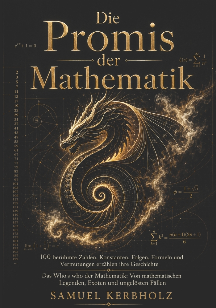 Die Promis der Mathematik: 100 berühmte Zahlen, Konstanten, Folgen, Formeln und Vermutungen erzählen ihre Geschichte: Das Who's who der Mathematik: Vo cover