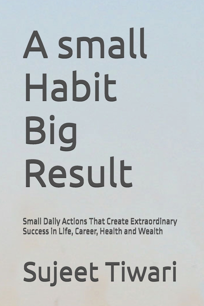 A small Habit Big Result: Small Daily Actions That Create Extraordinary Success in Life, Career, Health and Wealth cover