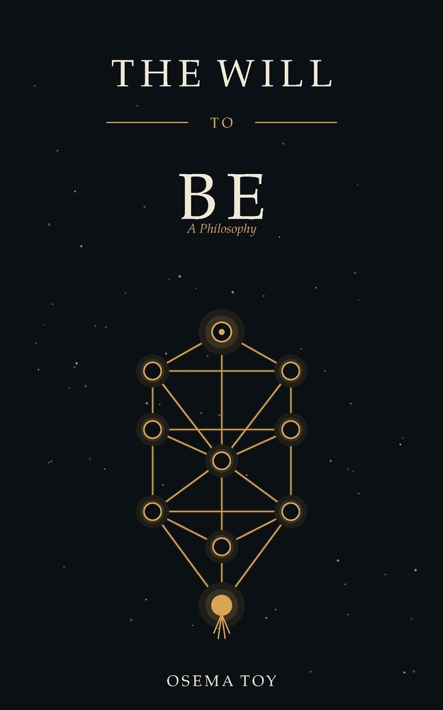The Will to Be: A Philosophy on the Meaning of Life, What Human Beings Truly Want, and an Answer to Nietzsche's Will to Power cover