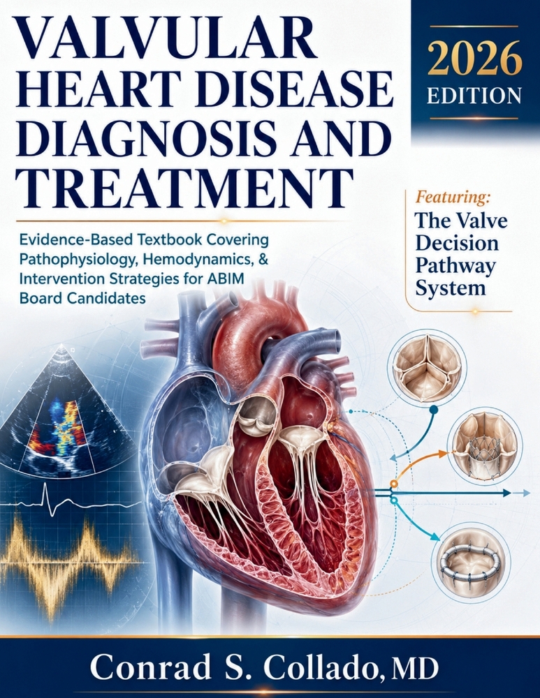 Valvular Heart Disease Diagnosis and Treatment: Evidence-Based Textbook Covering Pathophysiology, Hemodynamics, & Intervention Strategies for ABIM Boa cover
