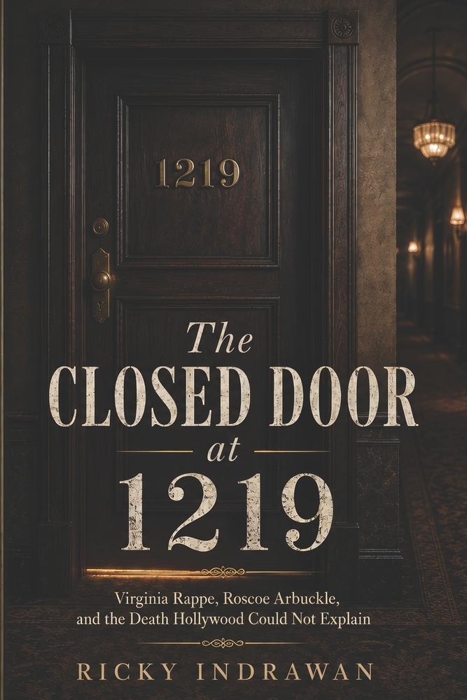 The Closed Door at 1219: Virginia Rappe, Roscoe Arbuckle, and the Death Hollywood Could Not Explain cover