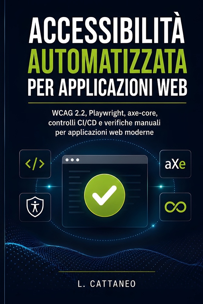 Accessibilità automatizzata per applicazioni web: WCAG 2.2, Playwright, axe-core, controlli CI/CD e verifiche manuali per applicazioni web moderne cover