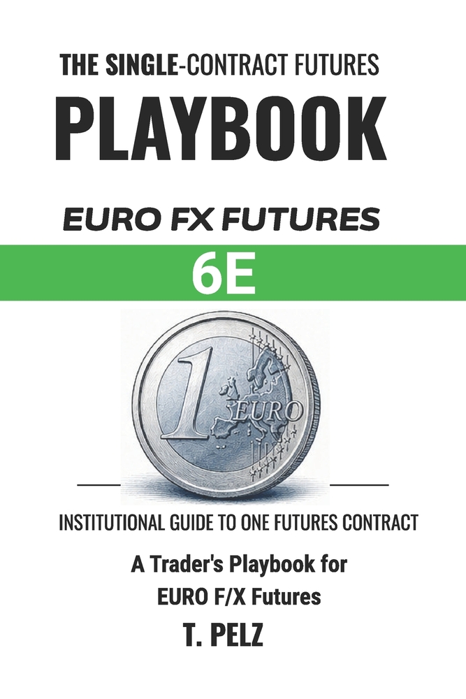 Trading Euro Fx Futures: 6E (SINGLE-CONTRACT FUTURES PLAYBOOKS Book 5): A Trader's Playbook for the Exchange-Listed Euro, Rate-Differential Drivers, 2 cover