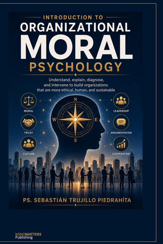 Introduction to Organizational Moral Psychology: Understanding, Explaining, Diagnosing, and Intervening to Build More Ethical, Humane, and Sustainable cover