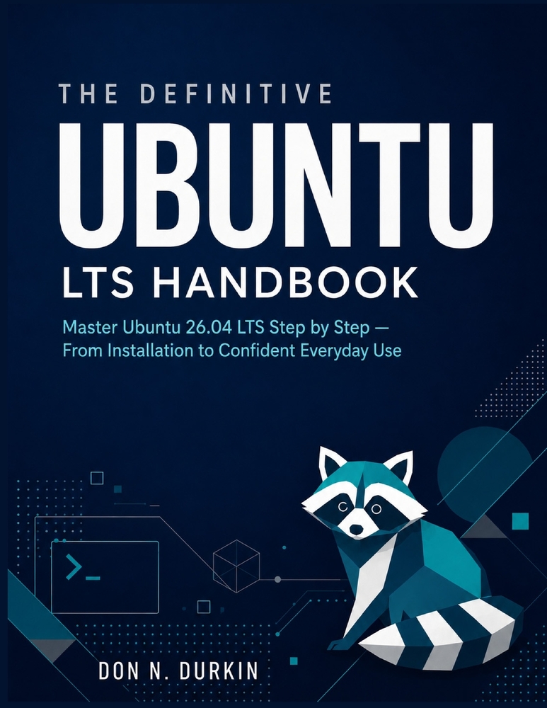 The Definitive Ubuntu Lts Handbook: Master Ubuntu 26.04 LTS Step by Step, From Installation to Confident Everyday Use cover