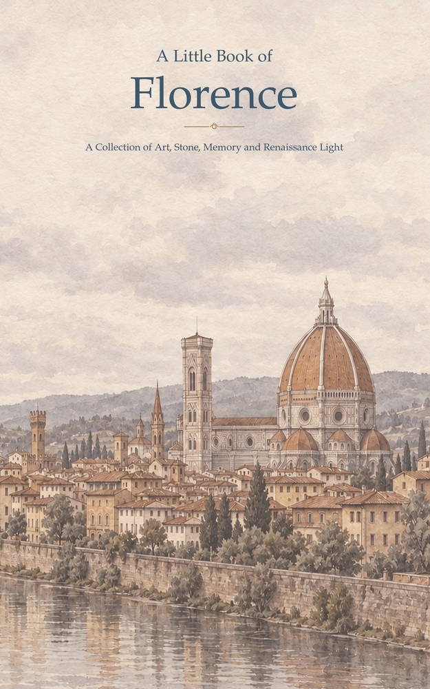 A Little Book of Florence: A Collection of Renaissance Light, Quiet Streets, Art and Tuscan Beauty cover