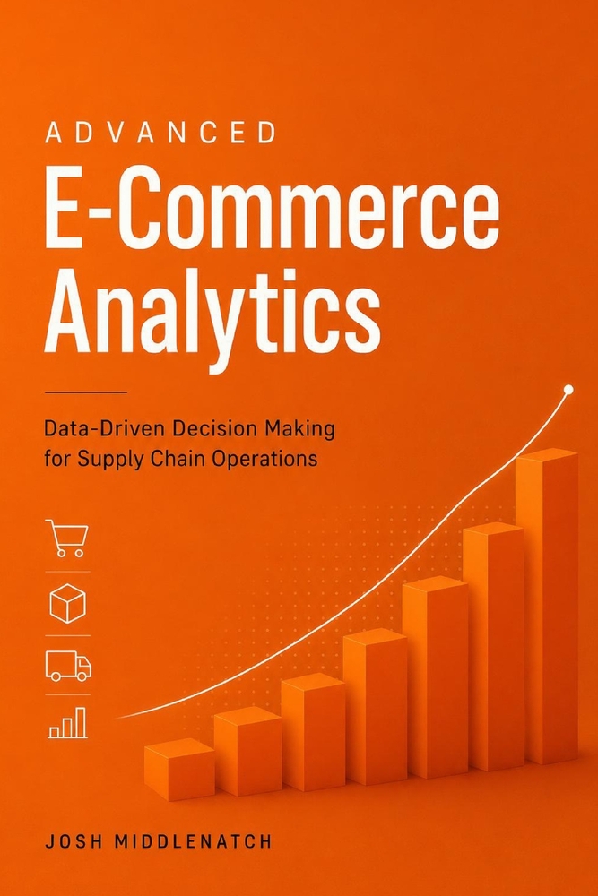 Advanced E-Commerce Analytics: Data-Driven Decision Making for Supply Chain Operations cover