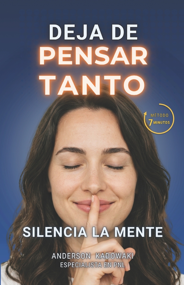 Deja de Pensar Tanto: Silencia la mente en 7 minutos al día cover