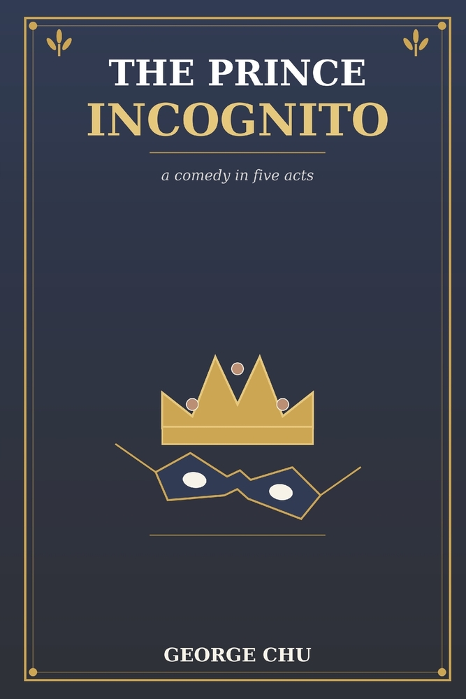 The Prince Incognito: A Comedy in Five Acts cover